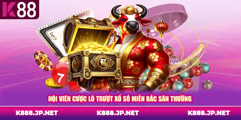 Hội viên cược lô trượt xổ số miền Bắc săn thưởng