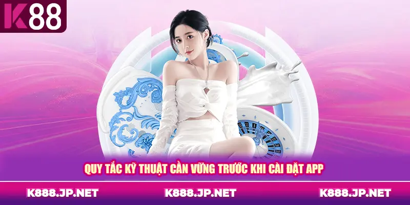 Quy tắc kỹ thuật cần vững trước khi cài đặt app